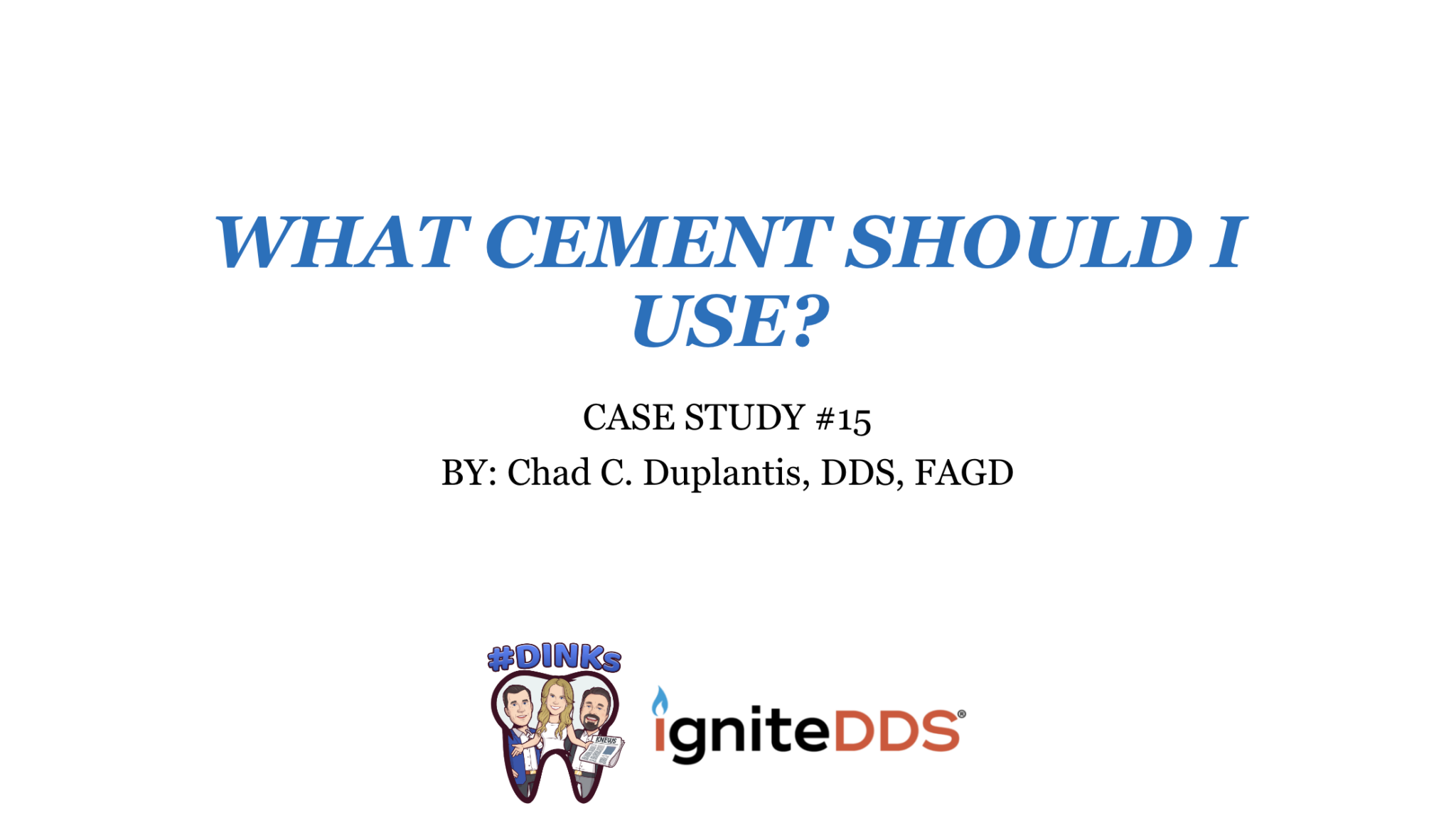 What Dental Cement Should I Use? igniteDDS Case Study